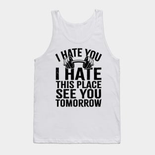 Funny gym ~ I hate you Tank Top